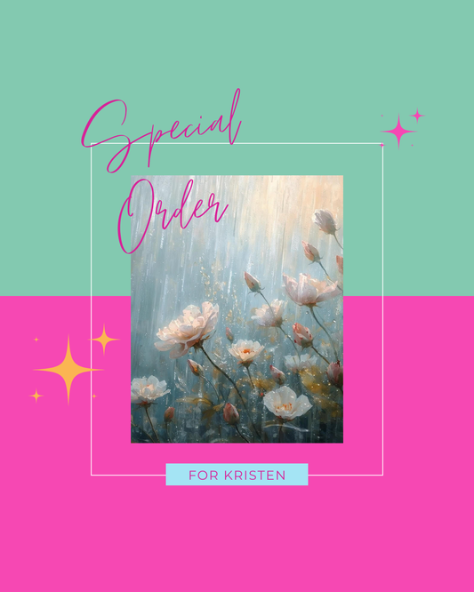 Special order for Kristen- DO NOT ORDER IF YOU ARE NOT KRISTEN